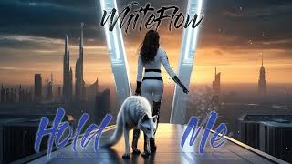 WhiteFlow-Hold Me