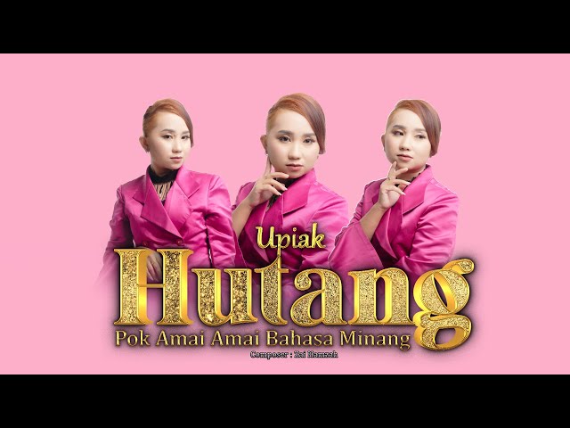 Upiak - HUTANG [ Pok Amai Amai Bahasa Minang ] ( Official Music Video ) class=