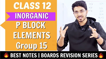 P block - Group 15 for Board Exams | Class 12 Inorganic Chemistry