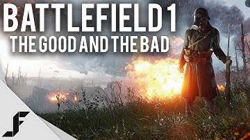 Battlefield 1 - The Good and The Bad