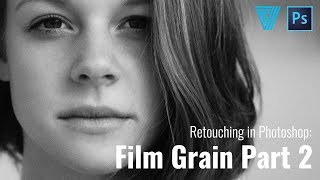 How To Make Your Grain Look More Realistic In Photoshop - Retouching In Photoshop