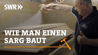 Wie man einen Sarg baut | SWR Handwerkskunst