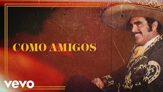 Vicente Fernández - Como Amigos (Letra / Lyrics)