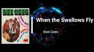 Bee Gees - When the Swallows Fly (Lyrics)