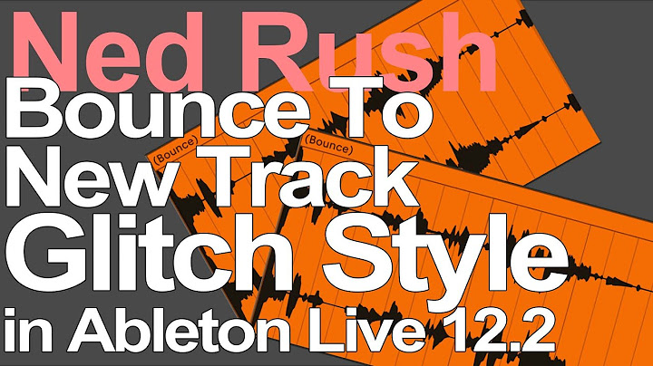 Ableton Live Tutorial - Bounce To New Track = Ned Rush