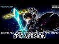 Sword Art Online: Swordland (SAO Main Theme) | EPIC VERSION