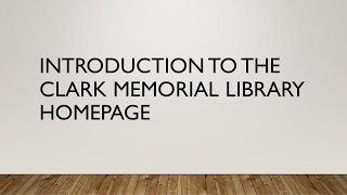 Introduction to the Clark Memorial Library Homepage