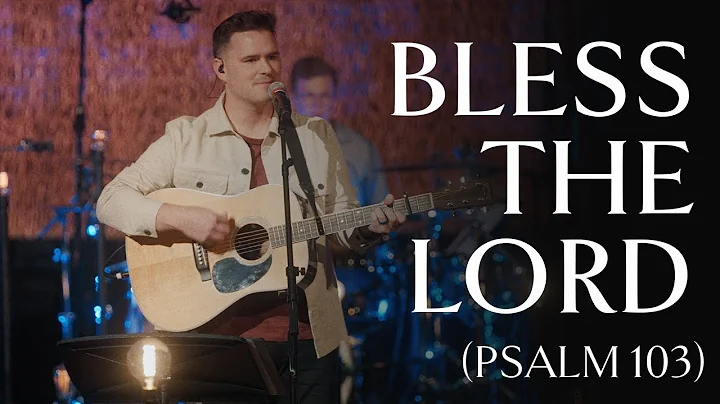 Bless the Lord, O My Soul (Psalm 103)  Official Vi...