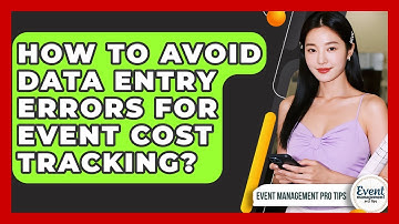 How To Avoid Data Entry Errors For Event Cost Tracking? - Event Management Pro Tips
