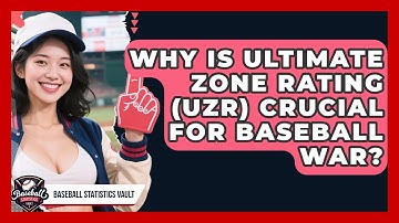 Why Is Ultimate Zone Rating (UZR) Crucial For Baseball WAR? - Baseball Statistics Vault