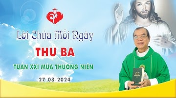 LỜI CHÚA | THỨ BA TUẦN XXI MÙA THƯỜNG NIÊN | 27/08/2024