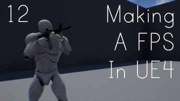 Making A FPS In UE4 - Pickup Animations And Weapon Logic Fix