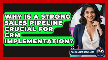 Why Is A Strong Sales Pipeline Crucial For CRM Implementation? - Saas Marketing Wizards