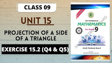 Unit # 15 Projection of a side of a triangle |Ex# 15.2 (Q4 &Q5)Solution |Mathematics 9th Class Sindh