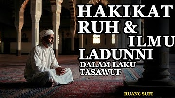 Rahasia Hakikat Ruh & Ilmu Laduni dalam Tasawuf: Jalan Sunyi Menuju Cahaya Ilahi - Ruang Sufi