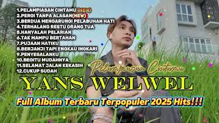  Album Terbaru 2025 Yans Welwelpergi Tanpa Alasanpeldaniasan Cintamu 