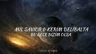 MİL SAVİOR & KERİM DELİBALTA BU GECE BİZİM OLSA (SPEED UP LYRİCS)