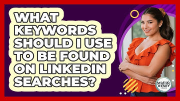What Keywords Should I Use To Be Found On LinkedIn Searches? - Midlife Reset Coach