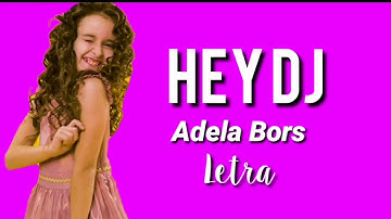 [Letra]- Hey DJ - Adela  Bors