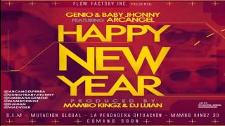 HAPPY NEW YEAR GENIO & BABY JHONNY FT ARCANGEL LA MARAVILLA