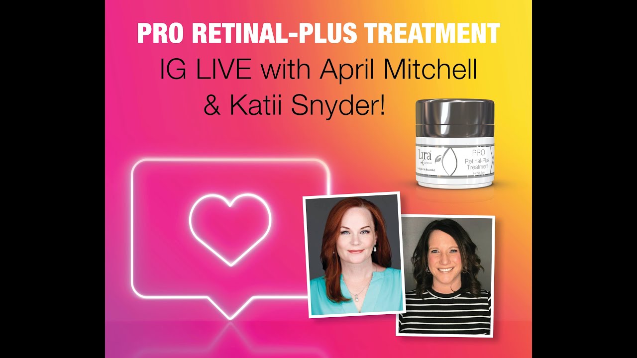 IG LIVE - PRO Retinal-Plus Treatment With April & Katii 03/02/2022