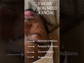 5 IGNS YOU NEED A FACIAL .