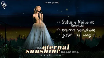 Ariana Grande - Saturn Returns / eternal sunshine / just like magic (Live Studio Concept)