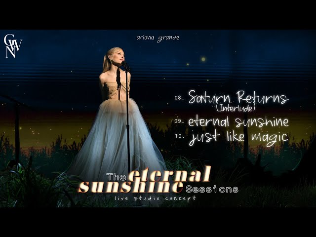 Ariana Grande - Saturn Returns / eternal sunshine / just like magic (Live Studio Concept) class=