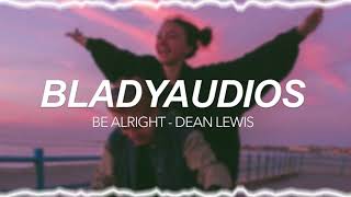 be alright - dean lewis [edit audio]