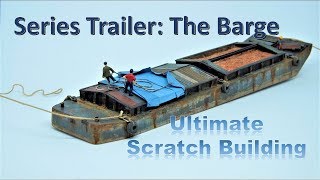 Trailer: The Barge - Ultimate Scratch Building