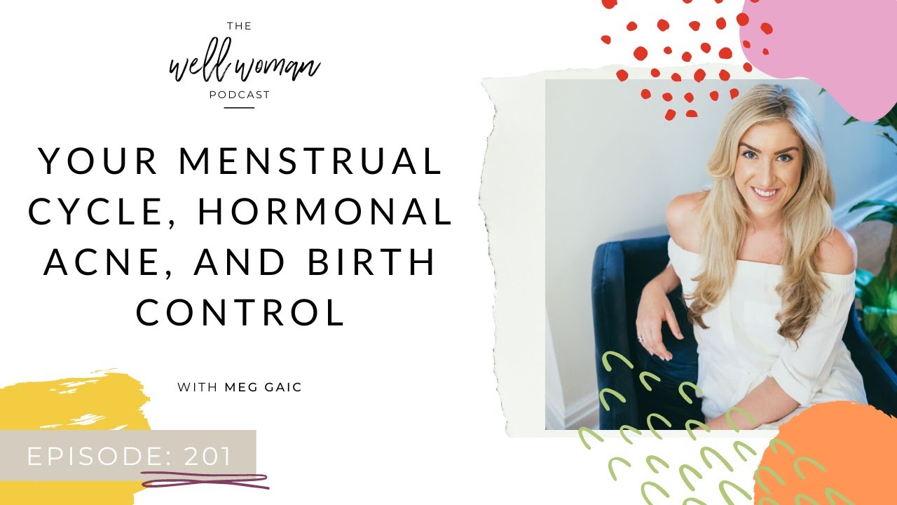 your-menstrual-cycle-hormonal-acne-and-birth-control-with-meg-gaic