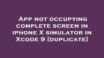 App not occupying complete screen in iphone X simulator in Xcode 9