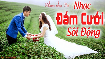 Liên Khúc Nhạc Đám Cưới 2019 Không Quảng Cáo - Đám Cưới Phải Mở Nhạc Này Banh Nóc Nhà