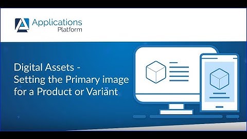 Digital Assets   Setting the Primary Image for a Product or Variant Manually in the AP PIM