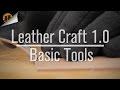 Leather Craft 1.0 • Basic Tools Leather Craft 1.0 • Basic Tools