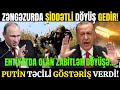 SON DƏQİQƏ! Zəngəzurda Şiddətli Döyü..Putin Təcili Göstəriş Verdi - GÜNÜN TƏCİLİ XƏBƏRLƏRİ!