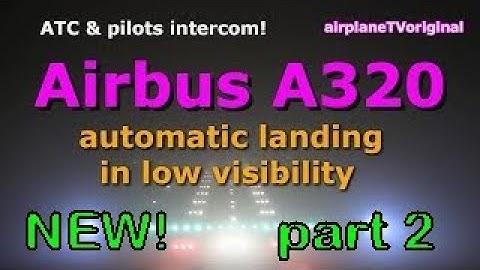 Pt. 2 Airbus A320 autoland approach CAT III, low visibility, 3 cameras, explanations and full audio!