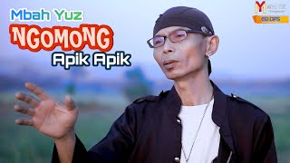 Ngomong Apik Apik - Mbah Yuz