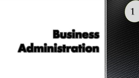 Business Administration Lecture 1
