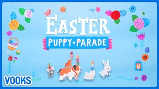 Easter Story For Kids: Easter Puppy Parade! | Read Aloud Kids Book | Vooks Narrated Storybooks by Vooks 42,345 views 1 month ago 4 minutes, 38 seconds