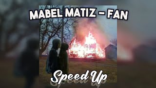 Mabel Matiz - Fan (Speed Up)
