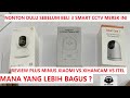 DS REVIEW SMART CCTV XIAOMI VS XIHANCAM VS ITEL, PLUS MINUS 3 BRAND INI DIBONGKAR SEMUA NO TIPU-TIPU