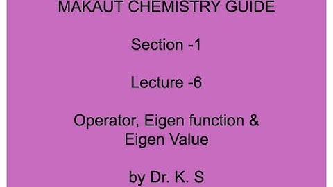 Eigen function, Eigen Value and Operator : MAKAUT Chemistry: 08