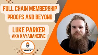 Full Chain Membership Proofs and Beyond w/ Luke Parker aka KayabaNerve / EPI 308