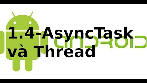 Android Networking - 1.41 - Sử dụng AsyncTask với thread trong android