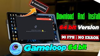 How to Download Gameloop 64 Bit  in PC / Laptop - Install Gameloop 64 Bit On PC 🔥🔥 | All Error Fix ✅