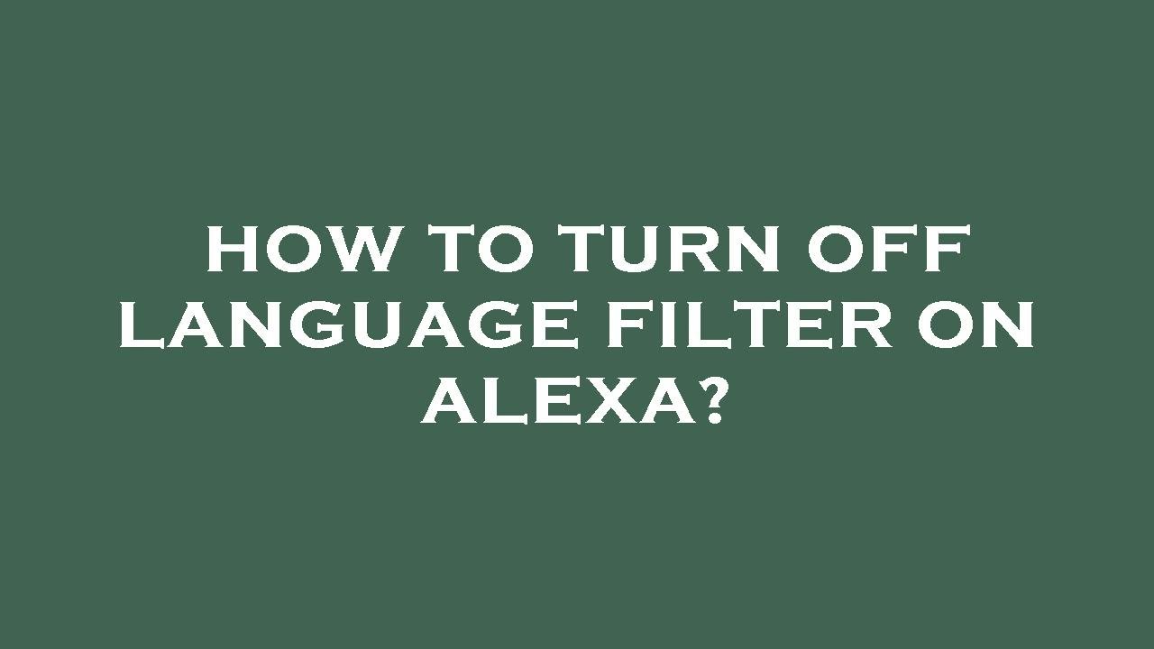 How to turn off language filter on alexa? - YouTube