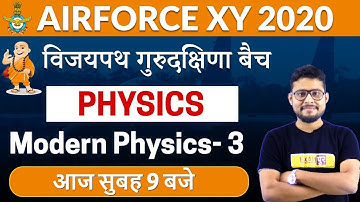 AIR FORCE X 2020 | Vijaypath Batch | Physics | By Vivek Singh Sir | Class 20 || Modern Physics