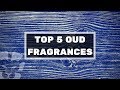 TOP 5 OUD FRAGRANCES