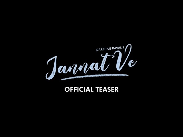 Jannat Ve : Official Teaser | Darshan Raval | Nirmaan | Lijo George | Naushad Khan class=